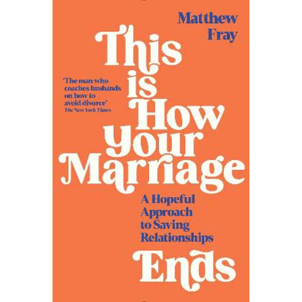 This is How Your Marriage Ends: A Hopeful Approach to Saving Relationships (Paperback) - Matthew Fray